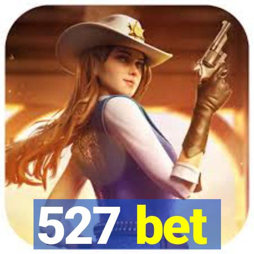 527 bet